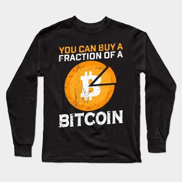 You Can Buy a Fraction of A Bitcoin Long Sleeve T-Shirt by satoshirebel